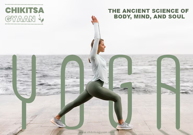 Yoga – The Ancient Science of Body, Mind, and Soul